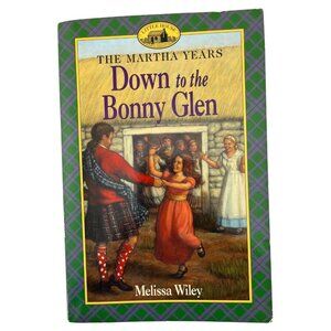 Down‎ to the Bonny Glen - Melissa Wiley - Little House The Martha Years